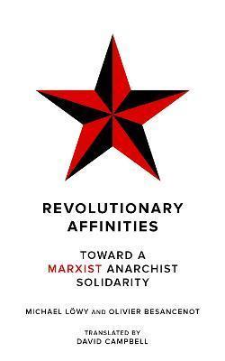 Olivier Besancenot, Michael Löwy: Revolutionary Affinities (2022, PM Press)