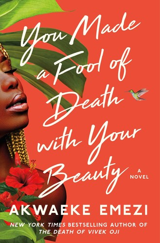 Akwaeke Emezi (duplicate): You Made a Fool of Death with Your Beauty (Hardcover, 2022, Atria Books)