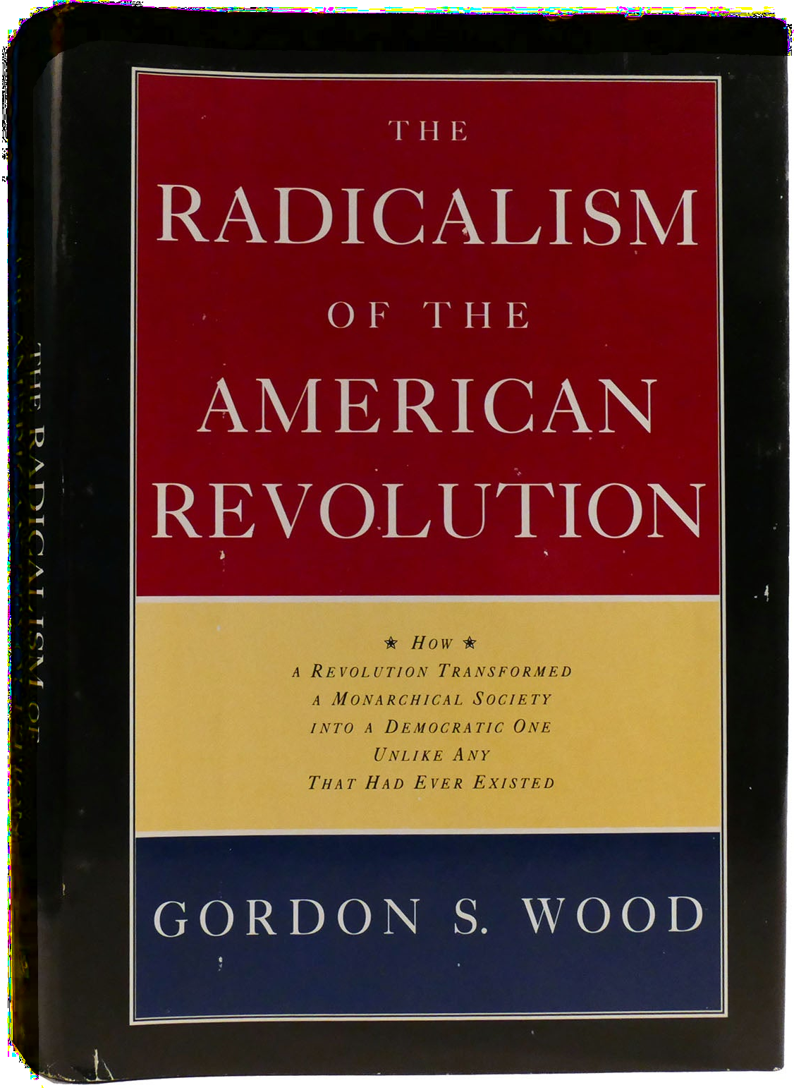 Gordon S. Wood: The Radicalism of the American Revolution (Hardcover, 1992, Alfred A. Knopf)