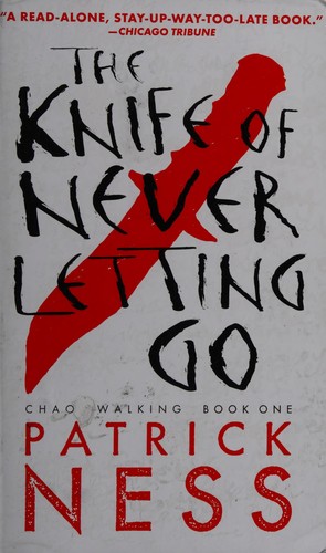 Patrick Ness (duplicate): The knife of never letting go (2009, Candlewick Press)