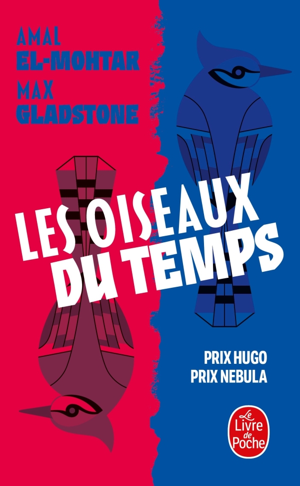 Amal El-Mohtar, Max Gladstone, Max Gladstone: Les oiseaux du temps (French language, 2023, Lgf, Le Livre de poche)