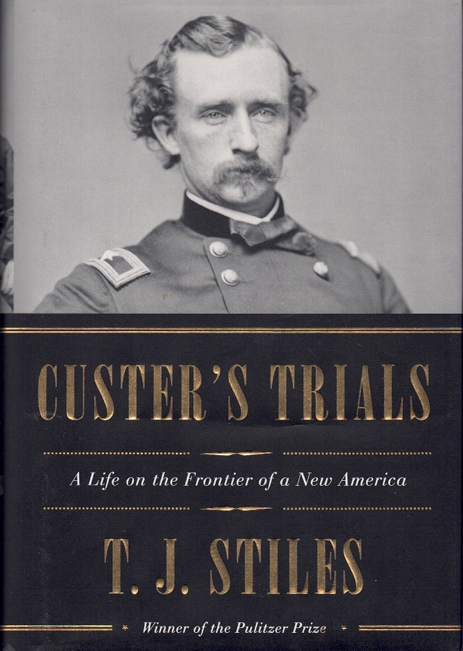 T. J. Stiles: Custer's Trials (Hardcover, 2015, Alfred A. Knopf)