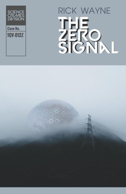 Richard Zane, Rick Wayne: The Zero Signal (Paperback, 2021, Independent)