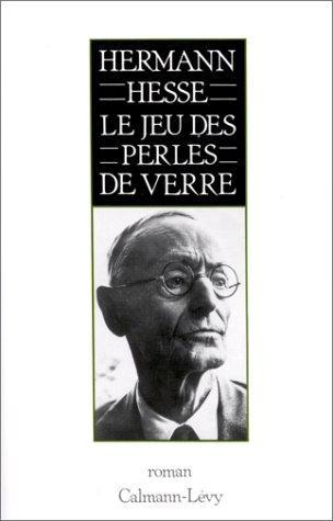 Hermann Hesse: Le Jeu des perles de verre : essai de biographie du magister ludi Joseph Valet, accompagné de ses écrits posthumes (Paperback, French language, 1975, Calmann-Lévy)
