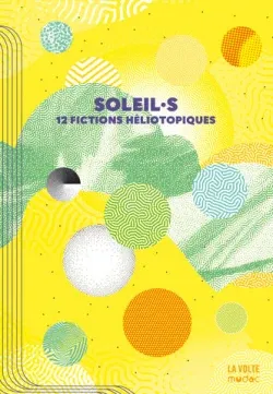 Nnedi Okorafor, Saul Pandelakis, Li-Cam, Michael Roch, Sabrina Calvo, Aiki Mira, Peter Watts, Vincent Gessler, Laurent Kloetzer, Ezra Pontonnier, Wu Ming-Yi, luvan: Soleil·s (2025, La Volte, Mudac)