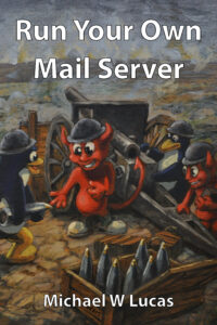 Michael W Lucas: Run Your Own Mail Server (Hardcover, english language, Titled Windmill Press)