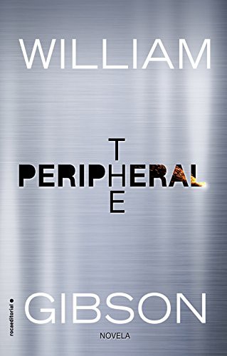 William Gibson (Duplicate), Efrén Del Valle: The peripheral (Paperback, Spanish language, 2017, Roca Editorial)