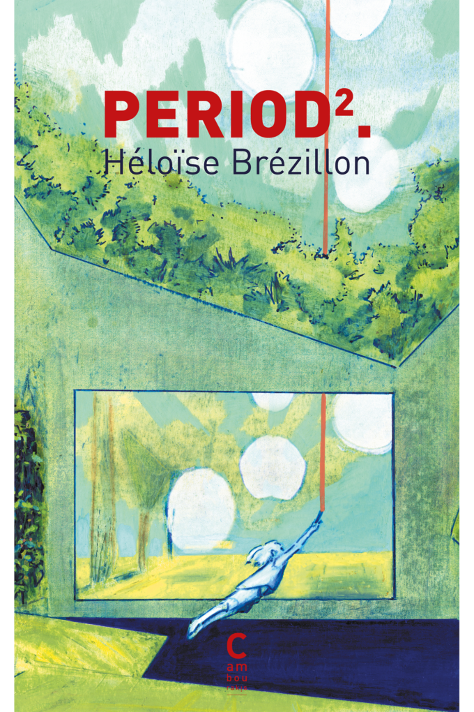 Héloïse Brézillon: PERIOD2. (Cambourakis)