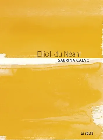 Sabrina Calvo: Elliot du néant (Paperback, 2012, La Volte)
