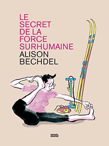 Alison Bechdel, Lili Sztajn: Le secret de la force surhumaine (GraphicNovel, French language, 2022, Éditions Denoël)