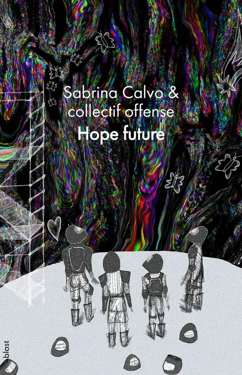 Sabrina Calvo, collectif offense: Hope Future (Blast)