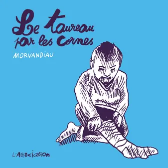 Morvandiau: Le Taureau Par Les Cornes (GraphicNovel, French language, 2020, L'Association)