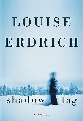 Louise Erdrich: Shadow tag (2010, Harper)