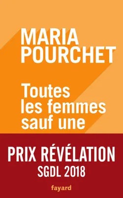 Maria Pourchet: Toutes les femmes sauf une (French language, 2018, Fayard/Pauvert)