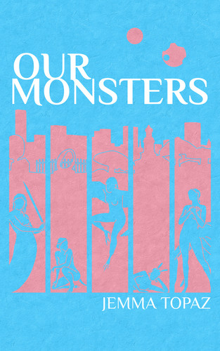 Jemma Topaz: Our Monsters (EBook, 2022, Indepenently published)
